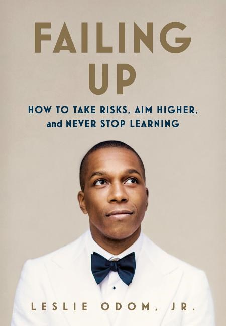 failing up: how to take risks, aim higher, and never stop