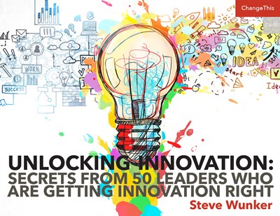 Unlocking Innovation: Secrets From 50 Leaders Who Are Getting Innovation Right