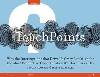 TouchPoints: Why the Interruptions That Drive Us Crazy Just Might Be the Most Productive Opportunities We Have Every Day