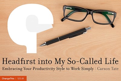 Headfirst into My So-Called Life: Embracing Your Productivity Style to Work Simply