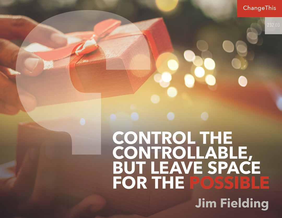 Control the Controllable, But Leave Space for the Possible