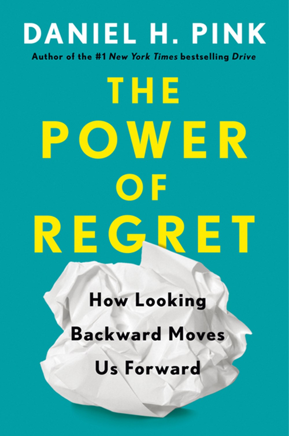 The Power of Regret: How Looking Backward Moves Us Forward