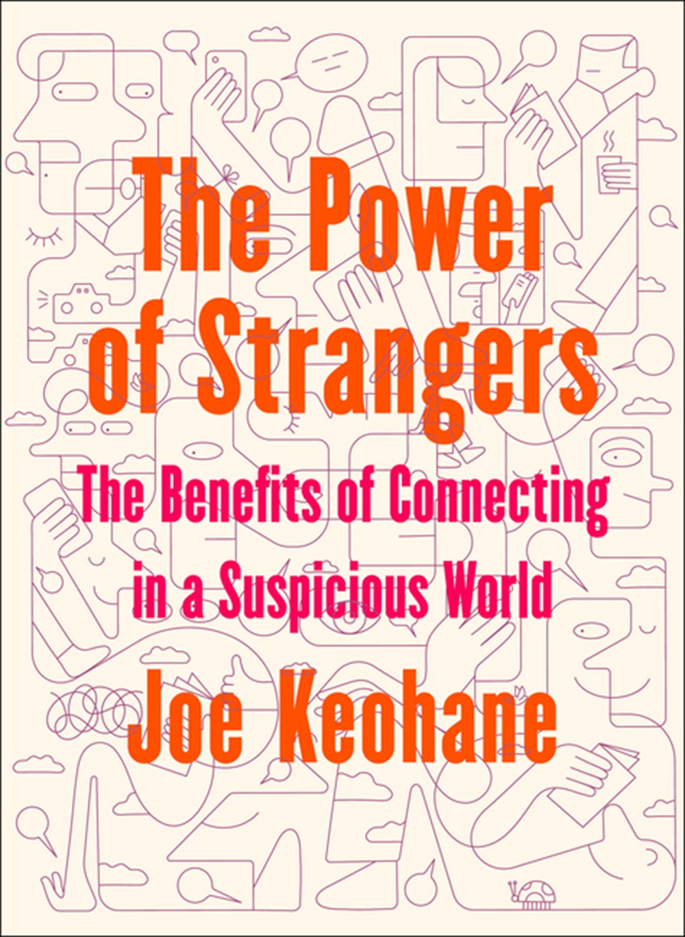 The Power of Strangers: The Benefits of Connecting in a Suspicious World