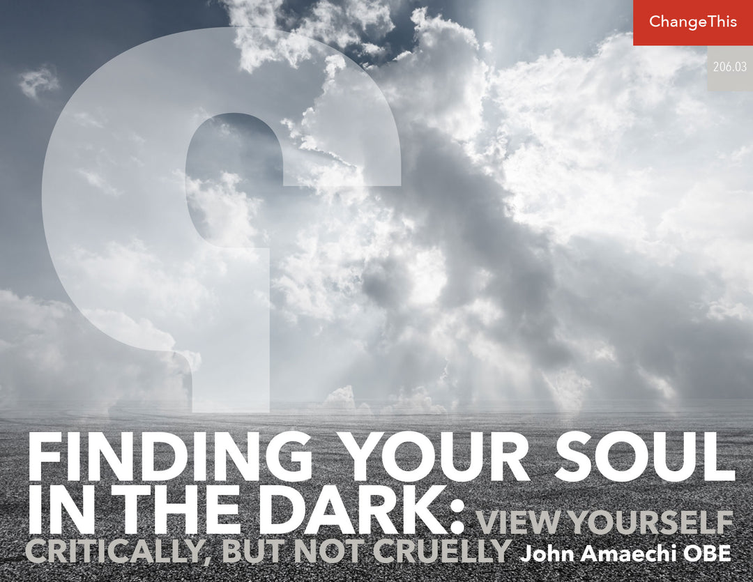 Finding Your Soul In the Dark: View Yourself Critically, But Not Cruelly