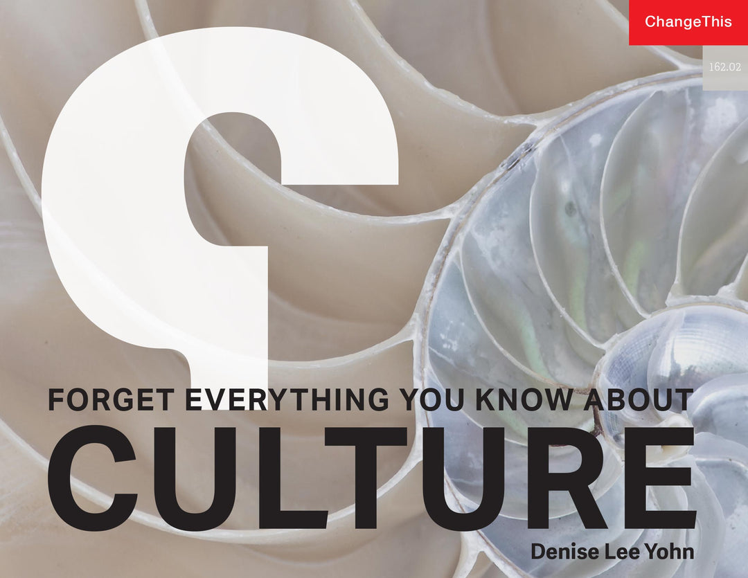 Forget Everything You Know About Culture