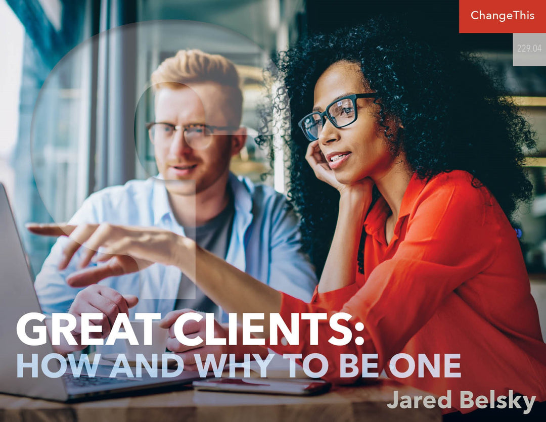 Great Clients: How and Why to Be One