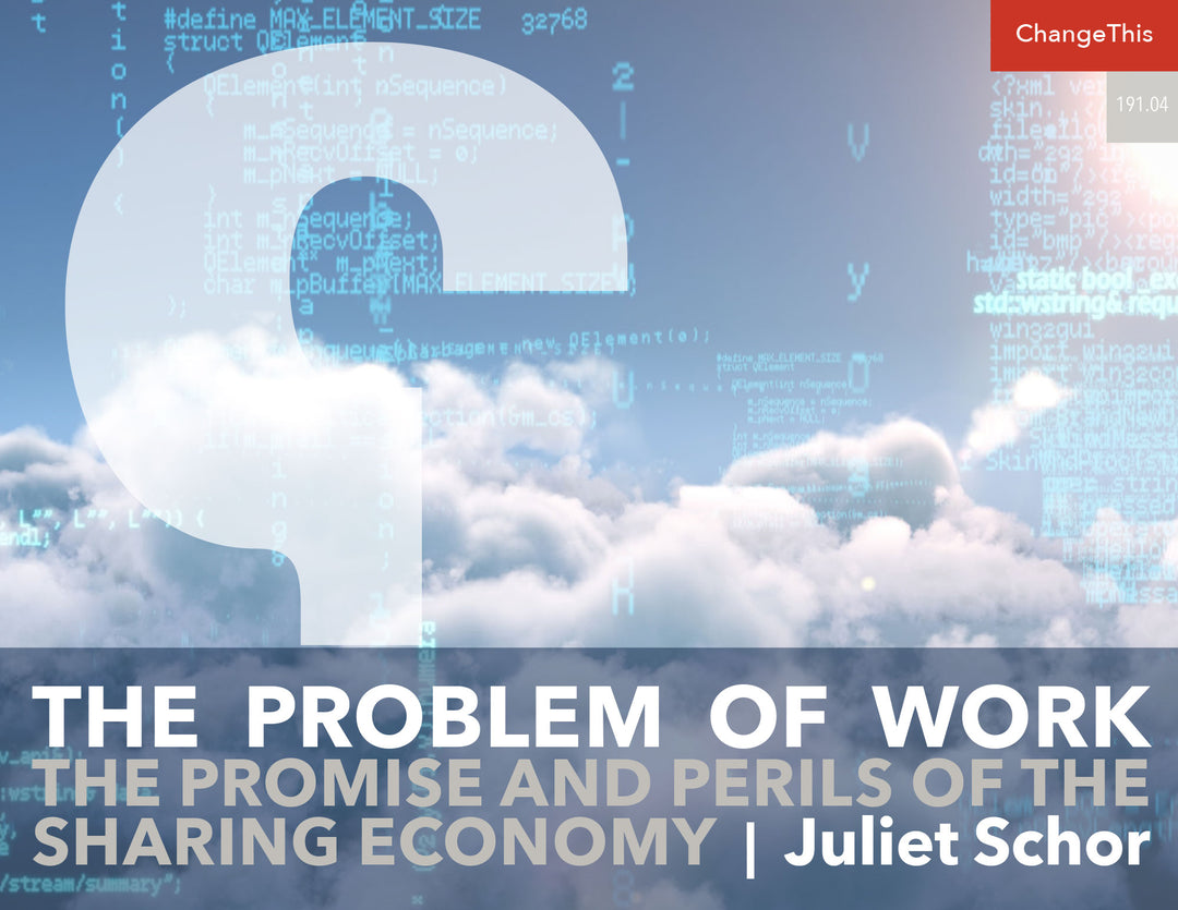 The Problem of Work: The Promise and Perils of the Sharing Economy