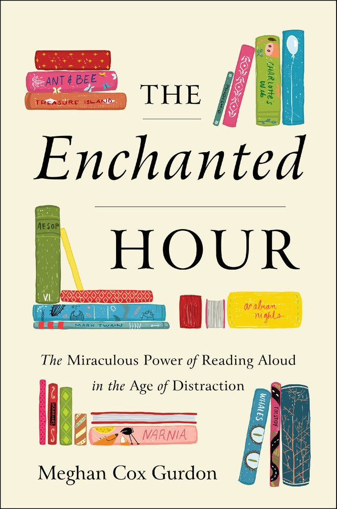 The Enchanted Hour: The Miraculous Power of Reading Aloud in the Age of Distraction