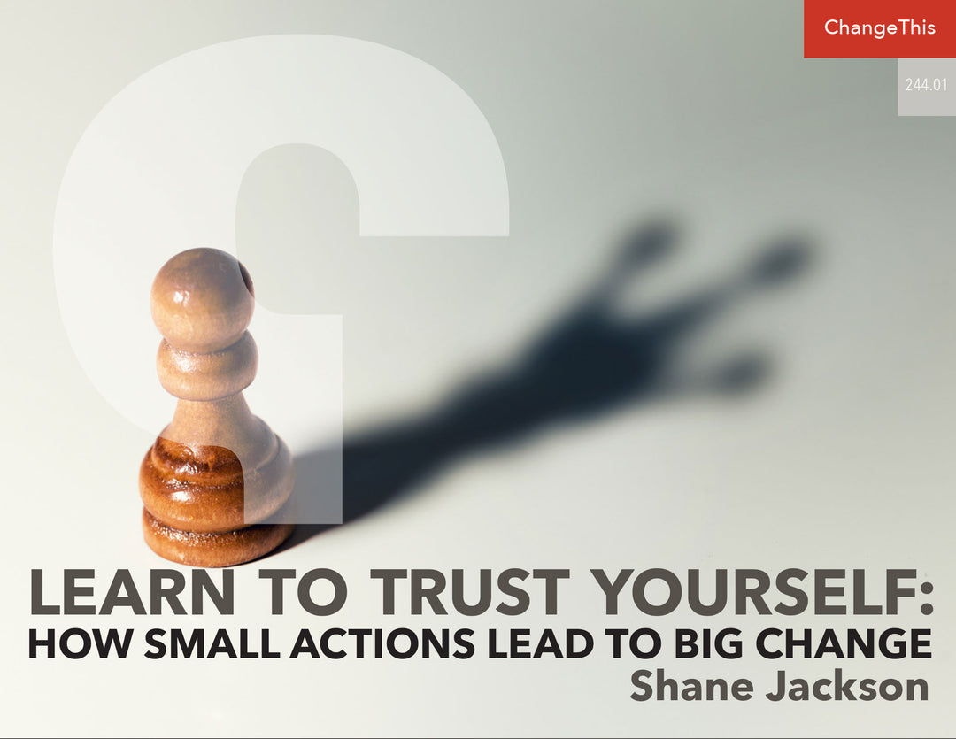 Learn to Trust Yourself: How Small Actions Lead to Big Change