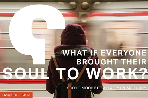 What If Everyone Brought Their Soul to Work?