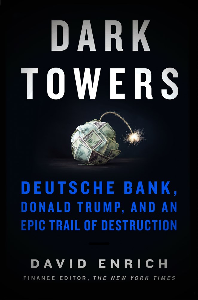 Dark Towers: Deutsche Bank, Donald Trump, and an Epic Trail of Destruction