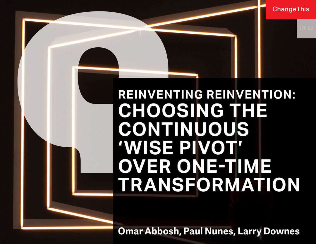 Reinventing Reinvention: Choosing the Continuous 'Wise Pivot' Over One-Time Transformation