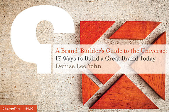 A Brand-Builder's Guide to the Universe: 17 Ways to Build a Great Brand Today