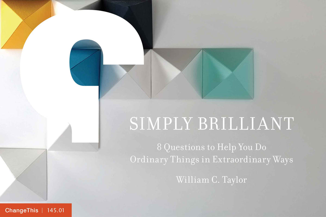 SIMPLY BRILLIANT: 8 Questions to Help You Do Ordinary Things in Extraordinary Ways