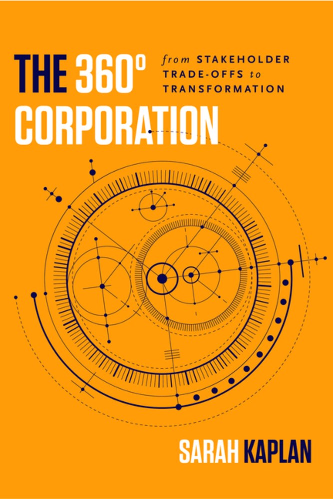 The 360° Corporation: From Stakeholder Trade-offs to Transformation