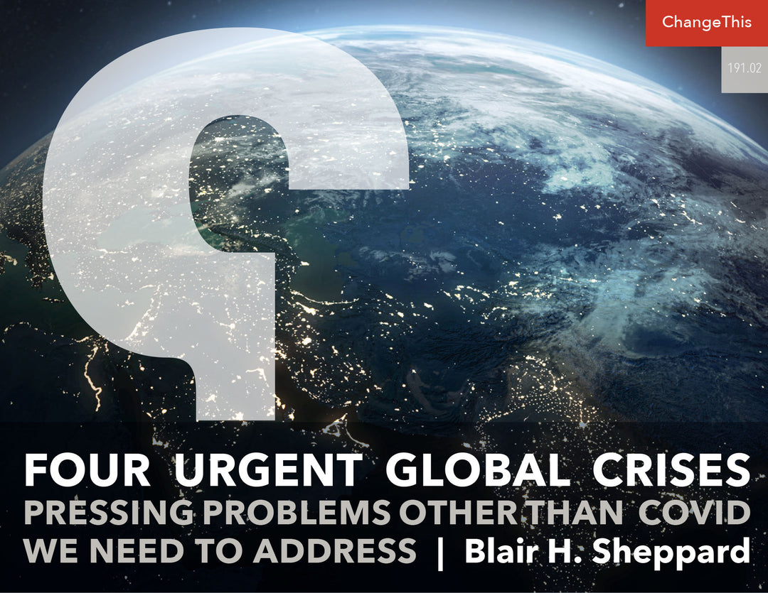 Four Urgent Global Crises: Pressing Problems Other than COVID We Need to Address