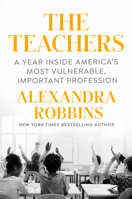 The Teachers: A Year Inside America's Most Vulnerable, Important Profession