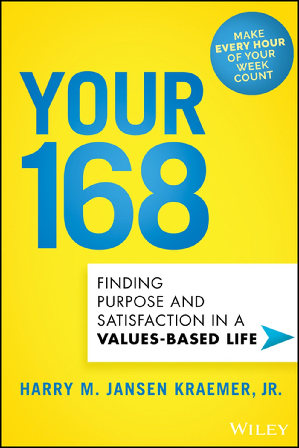 Your 168: Finding Purpose and Satisfaction in a Values-Based Life