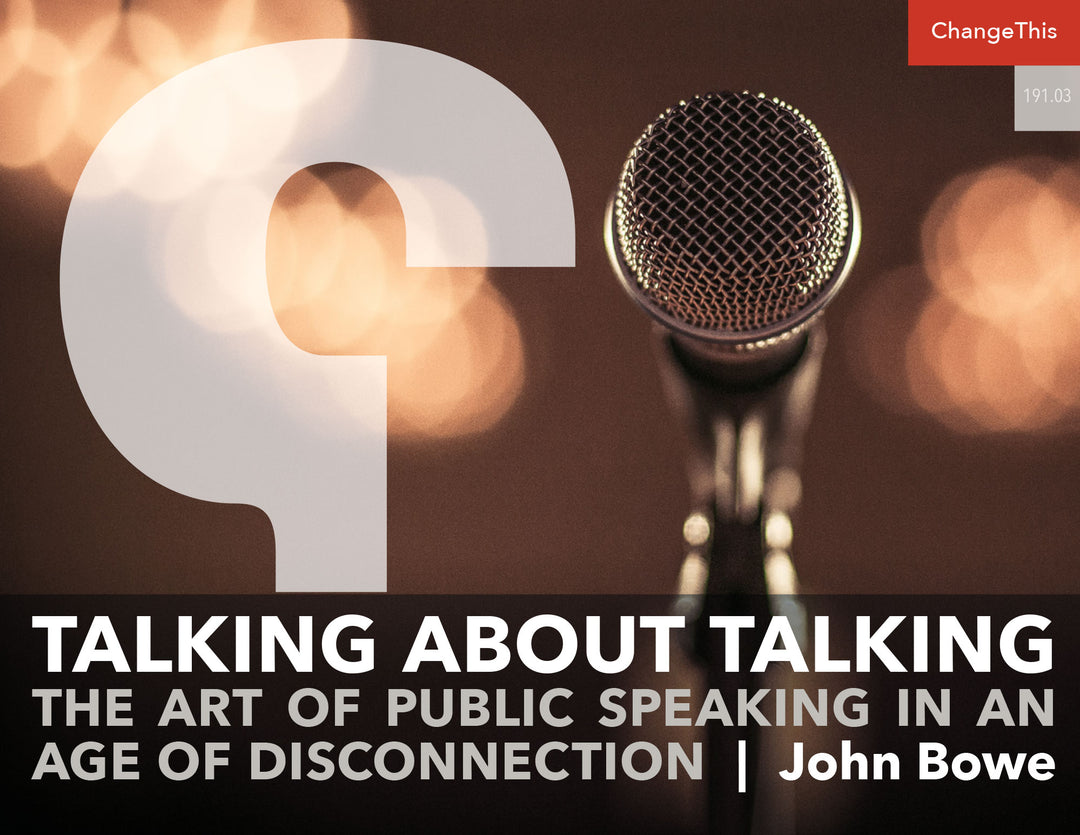 Talking About Talking: The Art of Public Speaking In an Age of Disconnection