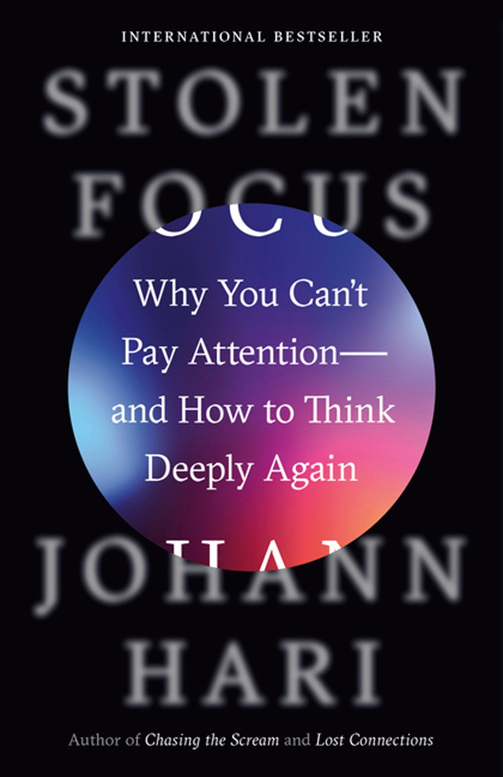 Stolen Focus: Why You Can't Pay Attention—And How to Think Deeply Again