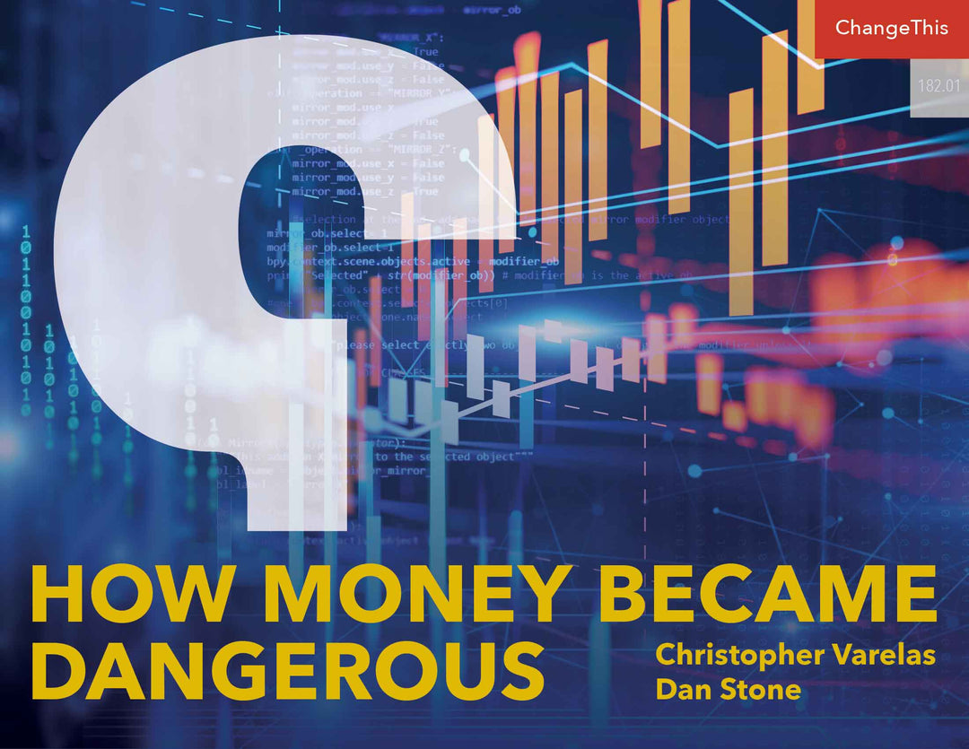 How Money Became Dangerous