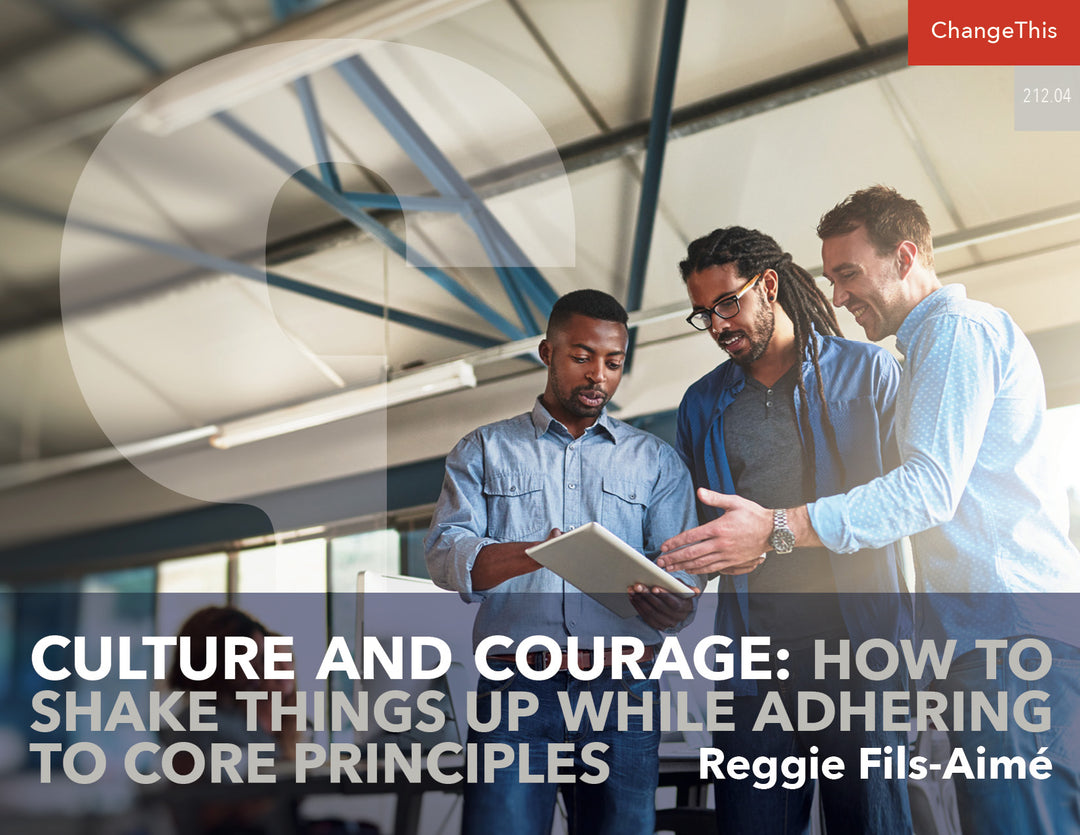 Culture and Courage: How to Shake Things Up While Adhering to Core Principles