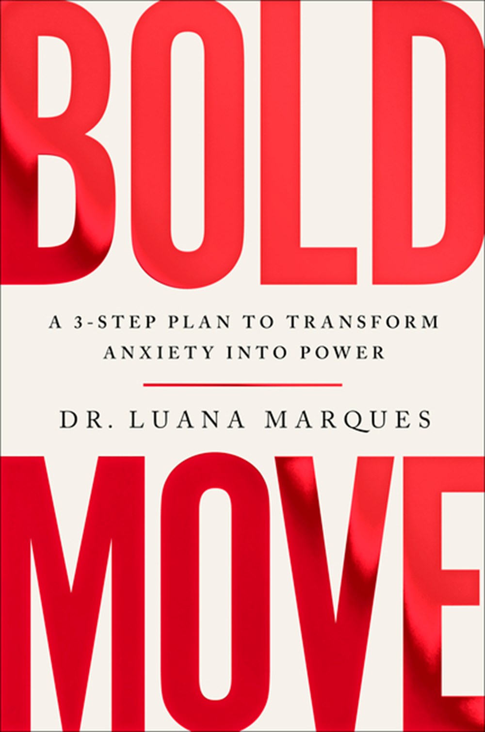 Bold Move: A 3-Step Plan to Transform Anxiety Into Power