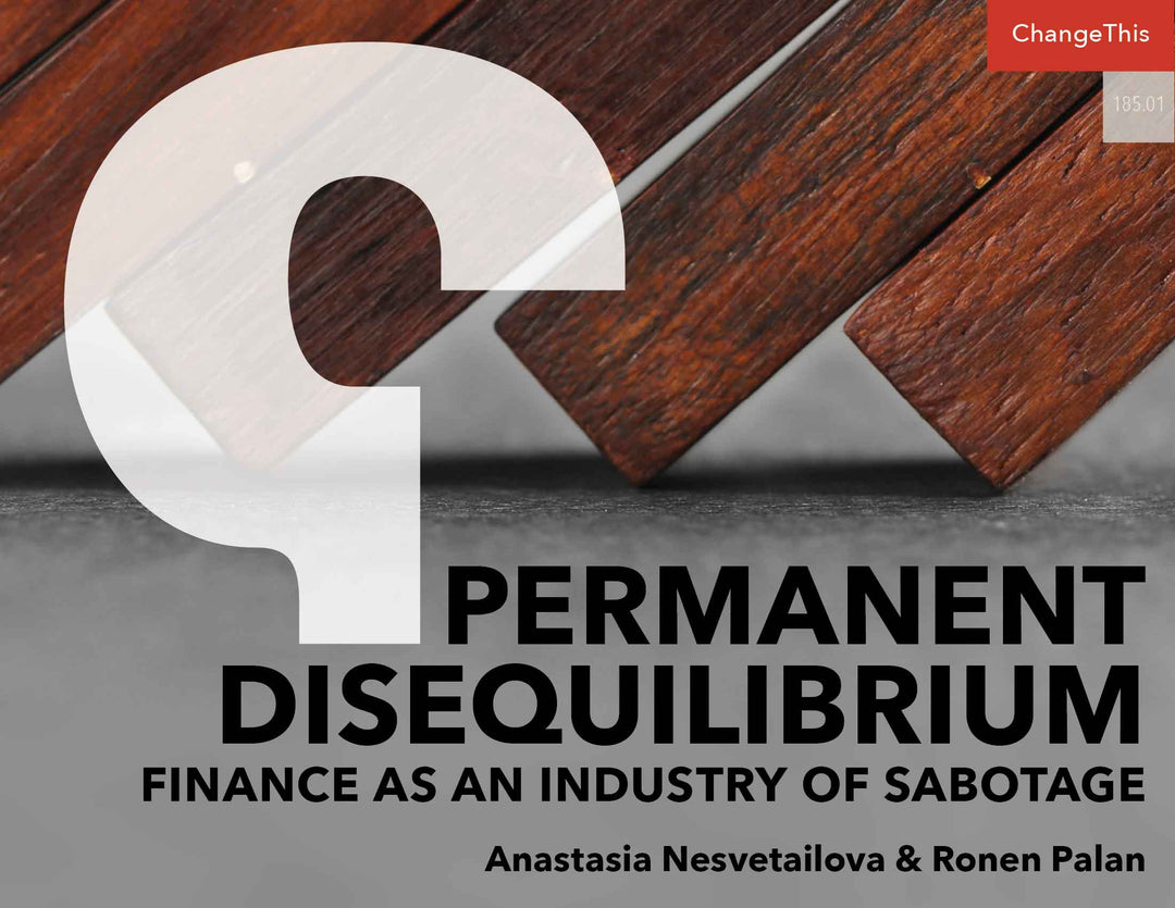 Permanent Disequilibrium: Finance as an Industry of Sabotage