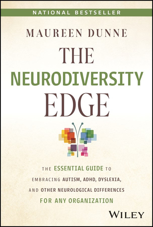 The Neurodiversity Edge: The Essential Guide to Embracing Autism, Adhd, Dyslexia, and Other Neurological Differences for Any Organization