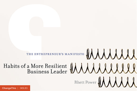 The Entrepreneur's Manifesto: Habits of a More Resilient Business Leader