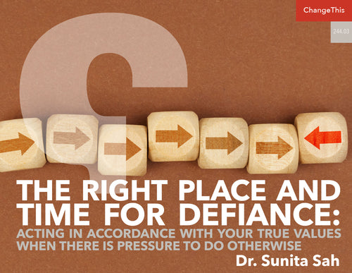 The Right Place and Time for Defiance: Acting in Accordance with Your True Values When There is Pressure to Do Otherwise