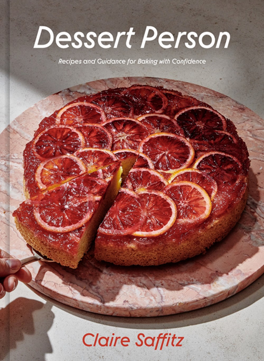 Dessert Person: Recipes and Guidance for Baking with Confidence