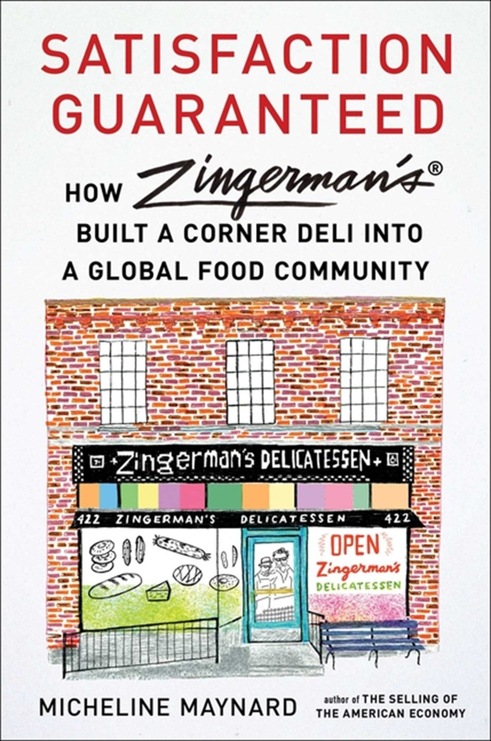 Satisfaction Guaranteed: How Zingerman's Built a Corner Deli Into a Global Food Community