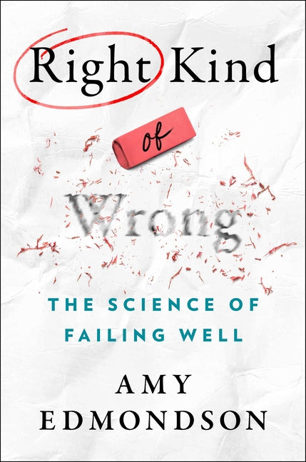 Right Kind of Wrong: The Science of Failing Well