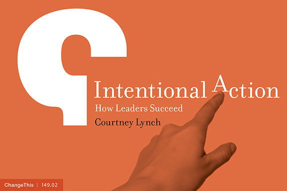 Intentional Action: How Leaders Succeed