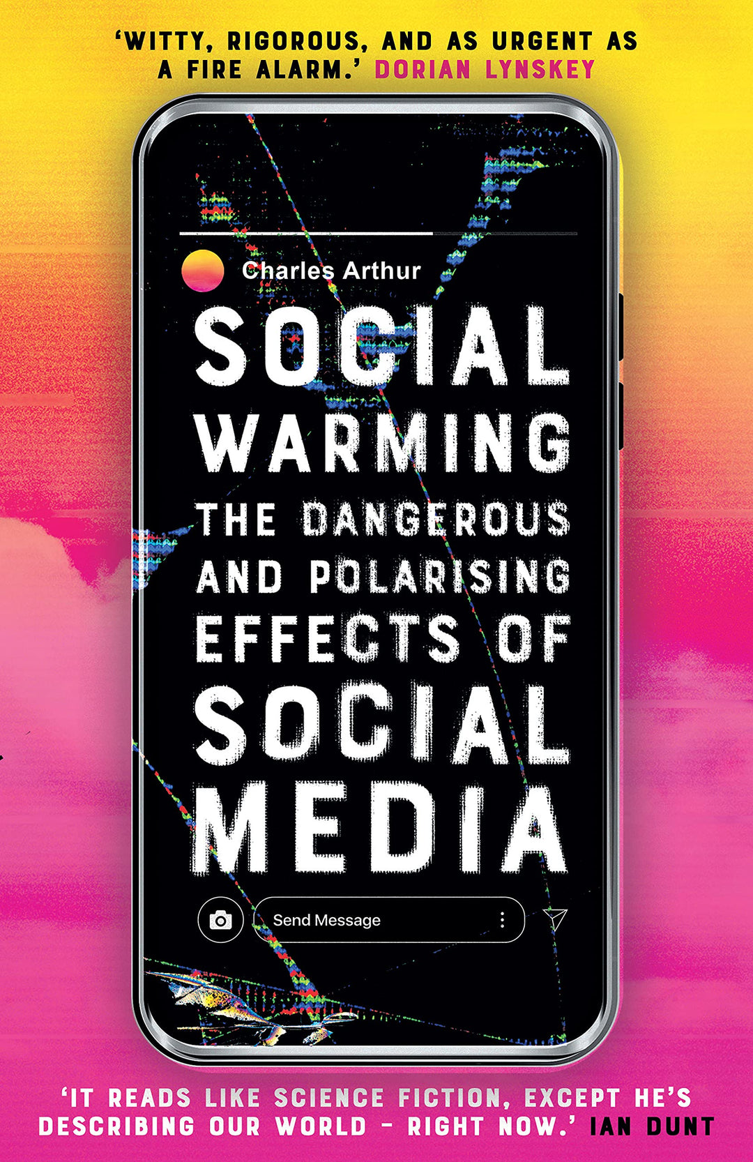 Social Warming: The Dangerous and Polarising Effects of Social Media