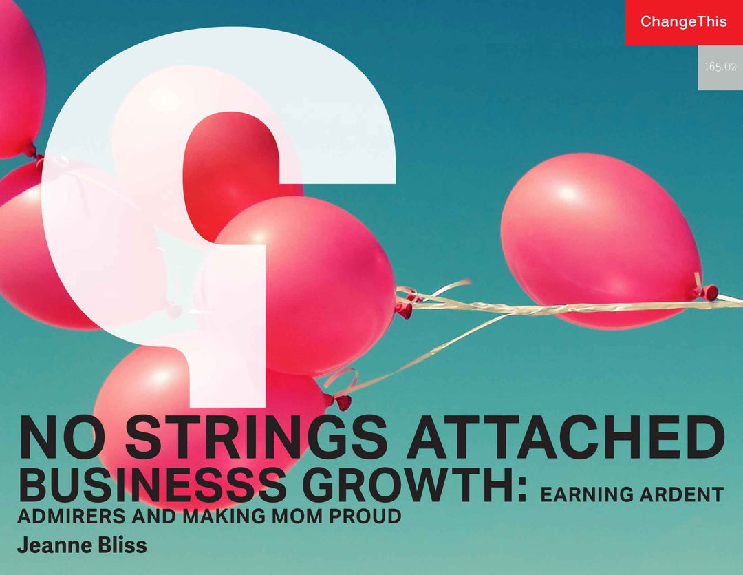 No Strings Attached Business Growth: Earning Ardent Admirers and Making Mom Proud