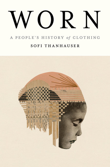 Worn: A People's History of Clothing