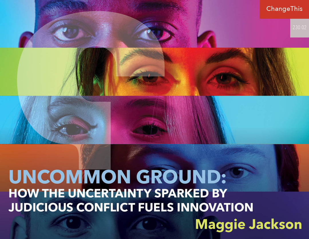 Uncommon Ground: How the Uncertainty Sparked by Judicious Conflict Fuels Innovation