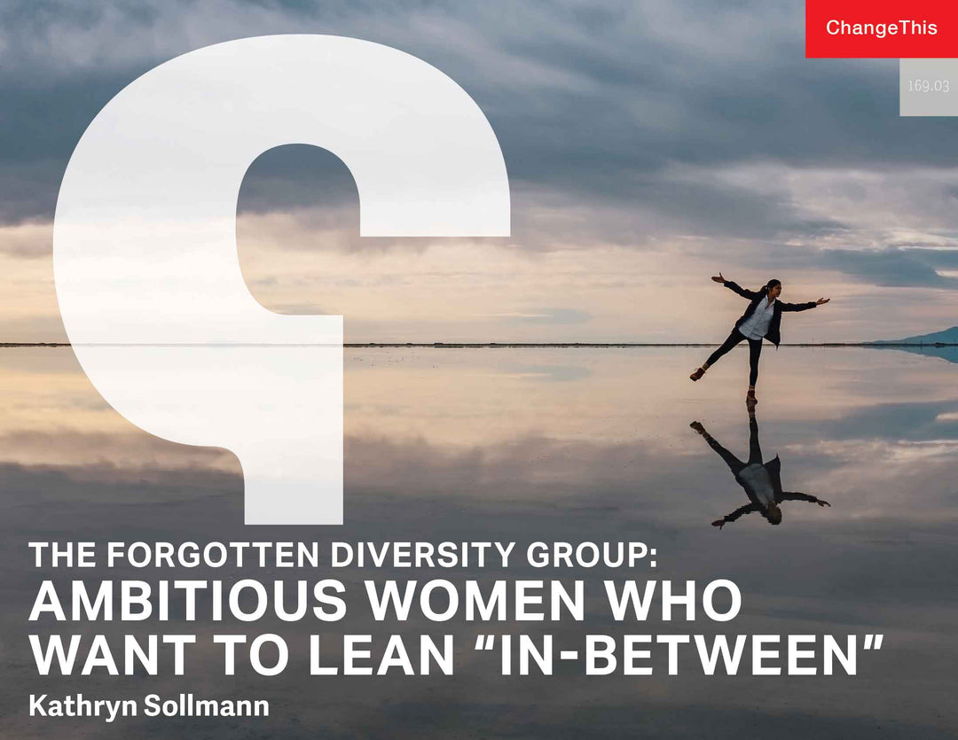 The Forgotten Diversity Group: Ambitious Women Who Want to Lean "In-Between"