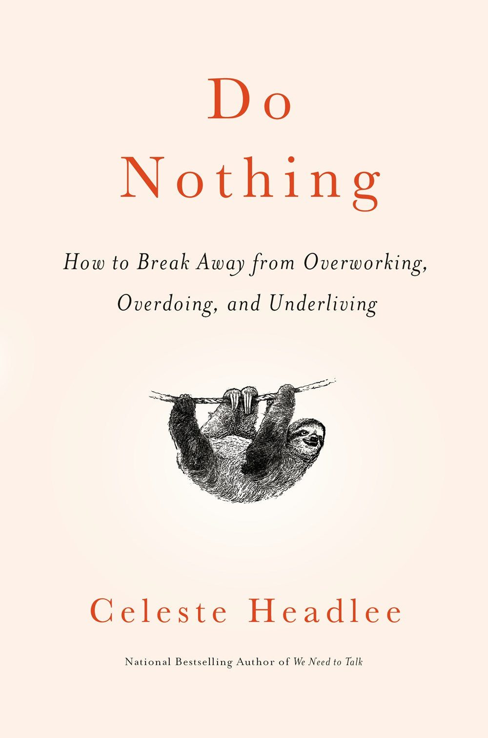 Do Nothing: How to Break Away from Overworking, Overdoing, and Underliving