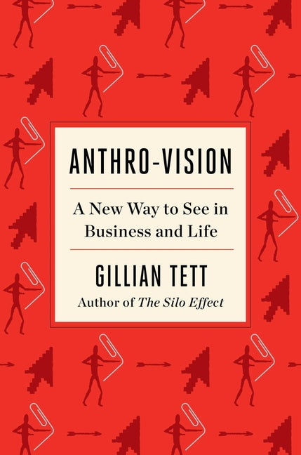 Anthro-Vision: A New Way to See in Business and Life