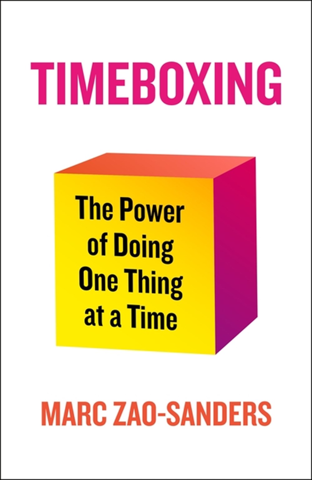 Timeboxing: The Power of Doing One Thing at a Time