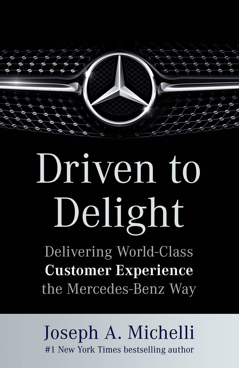 Driven to Delight: Delivering World-Class Customer Experience the Mercedes-Benz Way