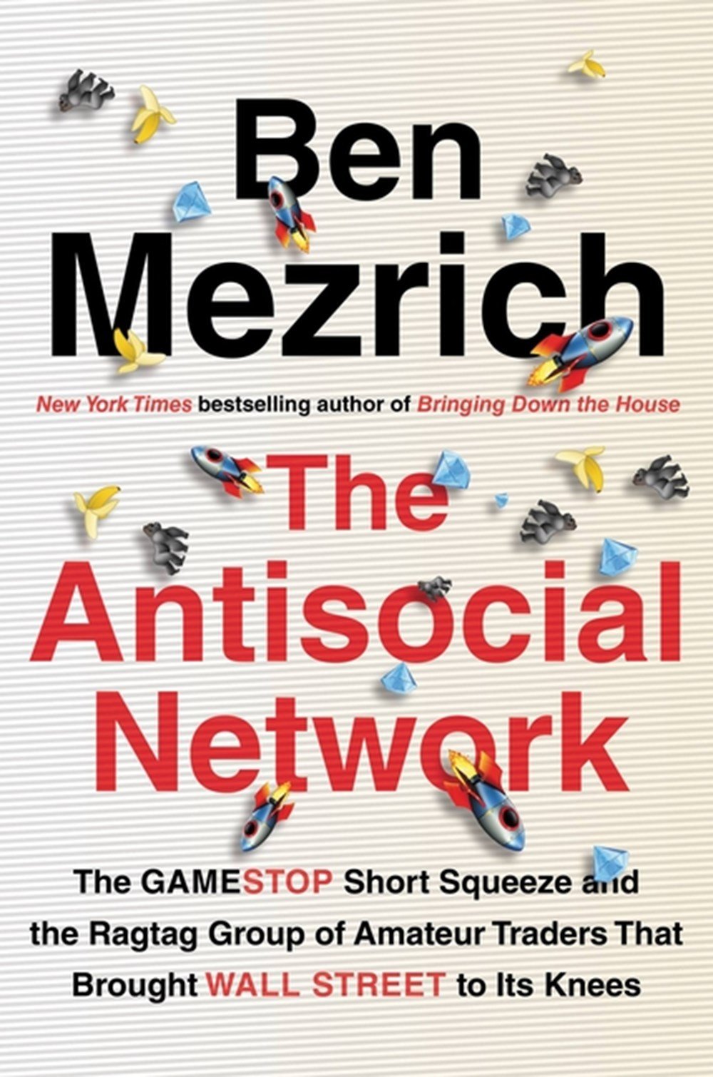 The Antisocial Network: The GameStop Short Squeeze and the Ragtag Group of Amateur Traders That Brought Wall Street to Its Knees