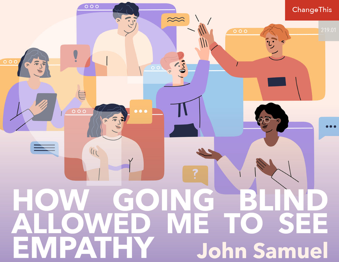 How Going Blind Allowed Me to See Empathy