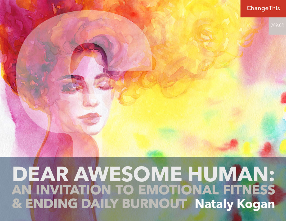 Dear Awesome Human: An Invitation to Emotional Fitness and Ending Daily Burnout