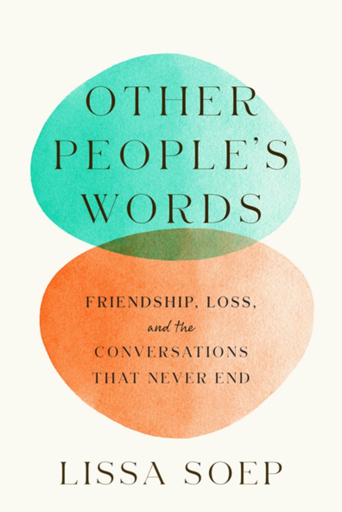 Other People's Words: Friendship, Loss, and the Conversations That Never End