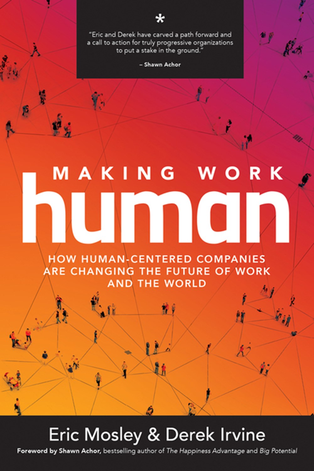 Making Work Human: How Human-Centered Companies Are Changing the Future of Work and the World