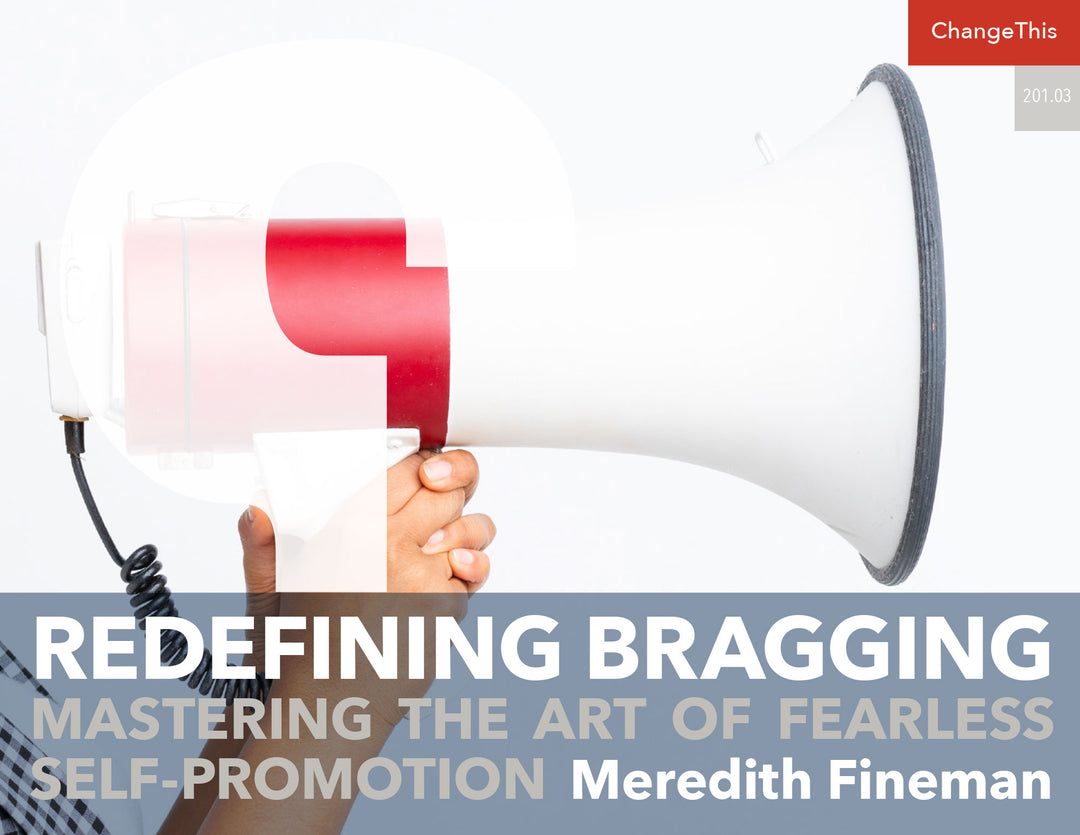 Redefining Bragging: Mastering the Art of Fearless Self-Promotion